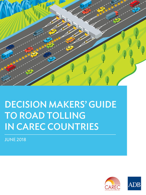 Title details for Decision Makers' Guide to Road Tolling in CAREC Countries by Asian Development Bank - Available